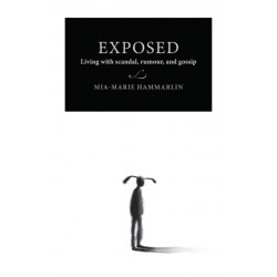 Exposed: Living with Scandal, Rumour, and Gossip
