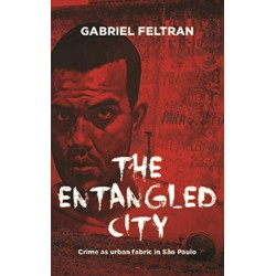 The Entangled City: Crime as Urban Fabric in Sao Paulo