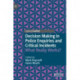 Decision Making in Police Enquiries and Critical Incidents: What Really Works?