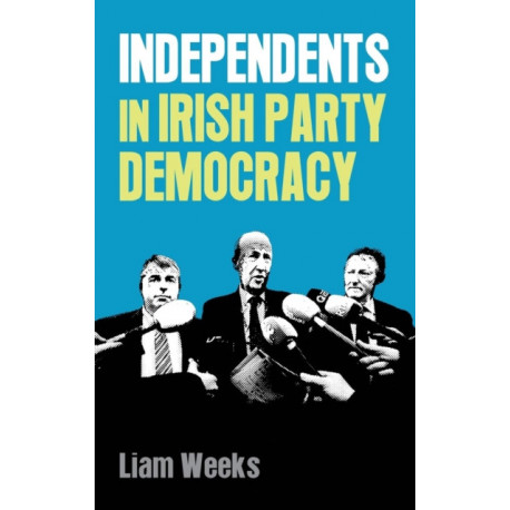 Independents in Irish Party Democracy