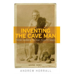 Inventing the Cave Man: From Darwin to the Flintstones