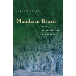Mandarin Brazil: Race, Representation, and Memory
