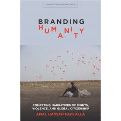 Branding Humanity: Competing Narratives of Rights, Violence, and Global Citizenship