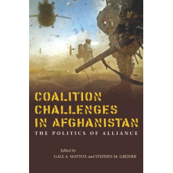 Coalition Challenges in Afghanistan: The Politics of Alliance