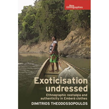 Exoticisation Undressed: Ethnographic Nostalgia and Authenticity in Embera Clothes