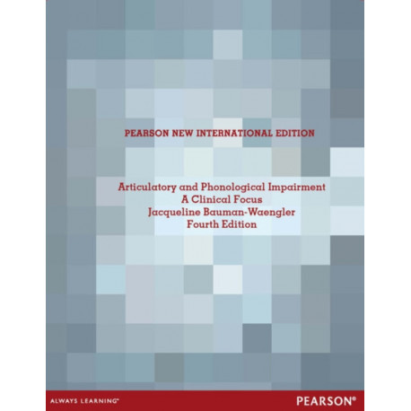 Articulatory and Phonological Impairments: A Clinical Focus: Pearson New International Edition