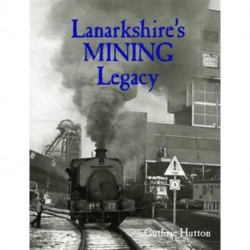 Lanarkshire's Mining Legacy