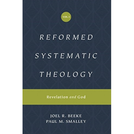 Reformed Systematic Theology, Volume 1: Revelation and God