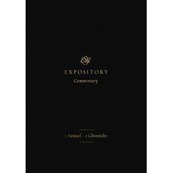 ESV Expository Commentary: 1 Samuel–2 Chronicles (Volume 3)