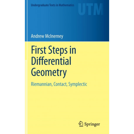 First Steps in Differential Geometry: Riemannian, Contact, Symplectic