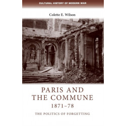 Paris and the Commune 1871–78: The Politics of Forgetting