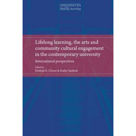 Lifelong Learning, the Arts and Community Cultural Engagement in the Contemporary University: International Perspectives