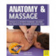 Anatomy & Massage: Detailed & Illustrated Techniques, Including New Insights into Massaging Myofascial Tissue