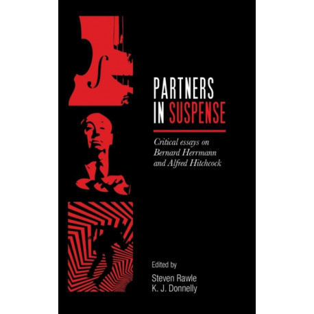 Partners in Suspense: Critical Essays on Bernard Herrmann and Alfred Hitchcock