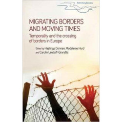 Migrating Borders and Moving Times: Temporality and the Crossing of Borders in Europe
