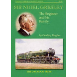 Sir Nigel Gresley: The Engineer and His Family