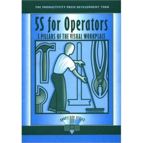 5S for Operators: 5 Pillars of the Visual Workplace