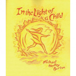 In Light of the Child: A Journey Through the 52 Weeks of the Year in Both Hemispheres for Children and for the Child in Each Human Being