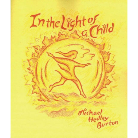 In Light of the Child: A Journey Through the 52 Weeks of the Year in Both Hemispheres for Children and for the Child in Each Human Being