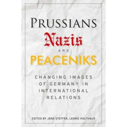Prussians, Nazis and Peaceniks: Changing Images of Germany in International Relations