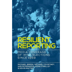 Resilient Reporting: Media Coverage of Irish Elections Since 1969