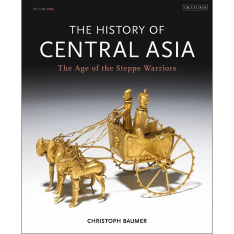 The History of Central Asia: The Age of the Steppe Warriors (Volume 1)
