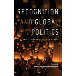Recognition and Global Politics: Critical Encounters Between State and World