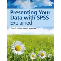Presenting Your Data with SPSS Explained