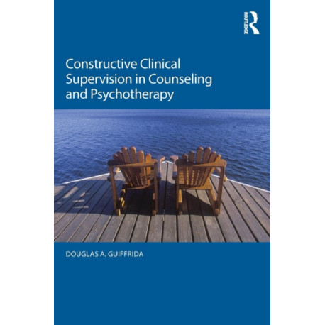 Constructive Clinical Supervision in Counseling and Psychotherapy