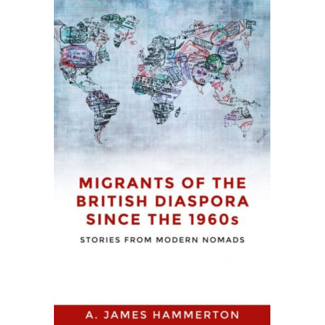 Migrants of the British Diaspora Since the 1960s: Stories from Modern Nomads