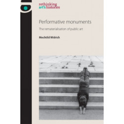Performative Monuments: The Rematerialisation of Public Art