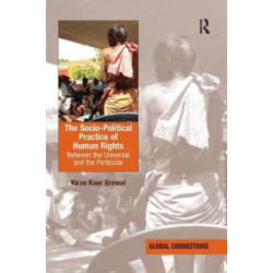 The Socio-Political Practice of Human Rights: Between the Universal and the Particular