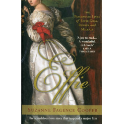 Effie: The Passionate Lives of Effie Gray, John Ruskin and John Everett Millais