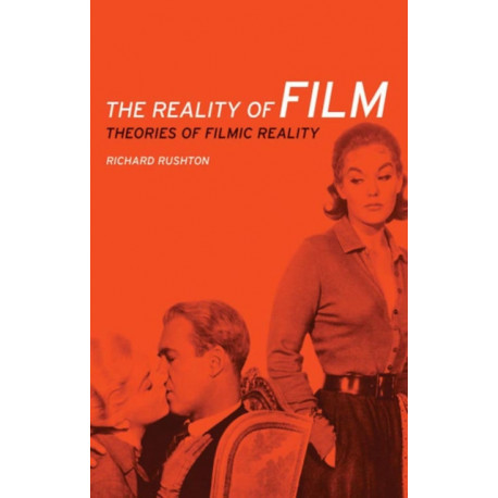The Reality of Film: Theories of Filmic Reality