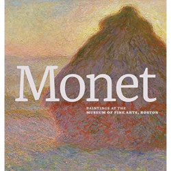 Monet: Paintings at the Museum of Fine Arts, Boston