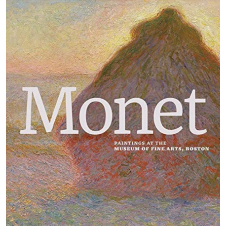 Monet: Paintings at the Museum of Fine Arts, Boston