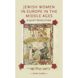 Jewish Women in Europe in the Middle Ages: A Quiet Revolution