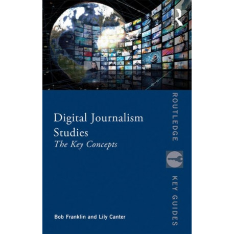 Digital Journalism Studies: The Key Concepts