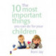 The 10 Most Important Things You Can Do For Your Children, The