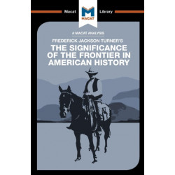 An Analysis of Frederick Jackson Turner's The Significance of the Frontier in American History