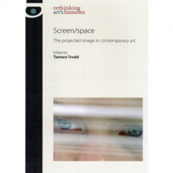 Screen/Space: The Projected Image in Contemporary Art