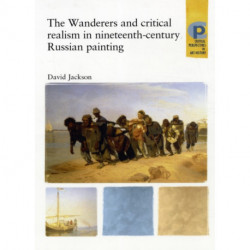 The Wanderers and Critical Realism in Nineteenth Century Russian Painting: Critical Realism in Nineteenth-Century Russia