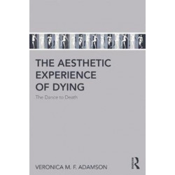The Aesthetic Experience of Dying: The Dance to Death