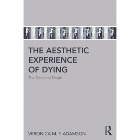 The Aesthetic Experience of Dying: The Dance to Death
