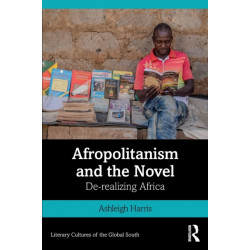 Afropolitanism and the Novel: De-realizing Africa