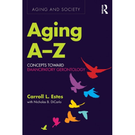 Aging A-Z: Concepts Toward Emancipatory Gerontology