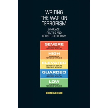 Writing the War on Terrorism: Language, Politics and Counter-Terrorism