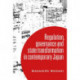 Understanding Governance in Contemporary Japan: Transformation and the Regulatory State