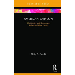 American Babylon: Christianity and Democracy Before and After Trump