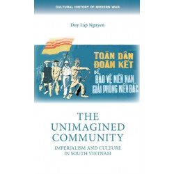 The Unimagined Community: Imperialism and Culture in South Vietnam
